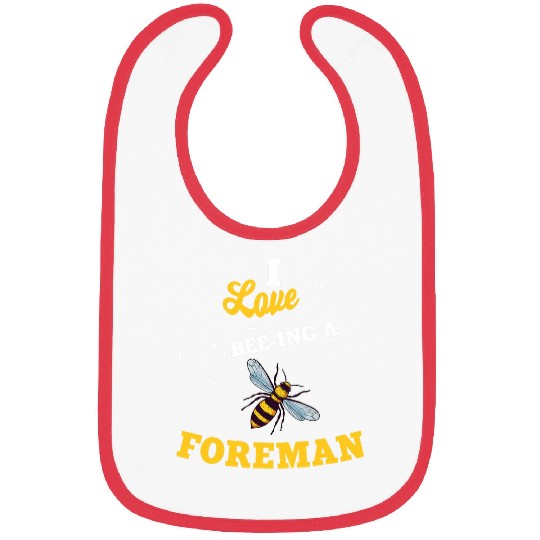 I Love BeeIng A Foreman Honey Bee Job Profession Bibs
