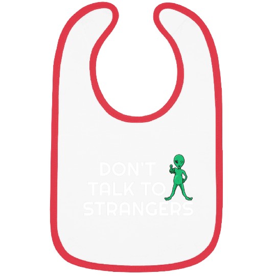 Aliens UFO Dont Talk To Strangers Alien Extraterrestrial 21 Bibs
