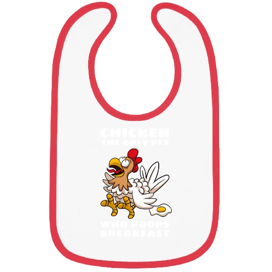 Chicken Pet The Only Pet Who Poops Breakfast Fried Egg Humor Bibs