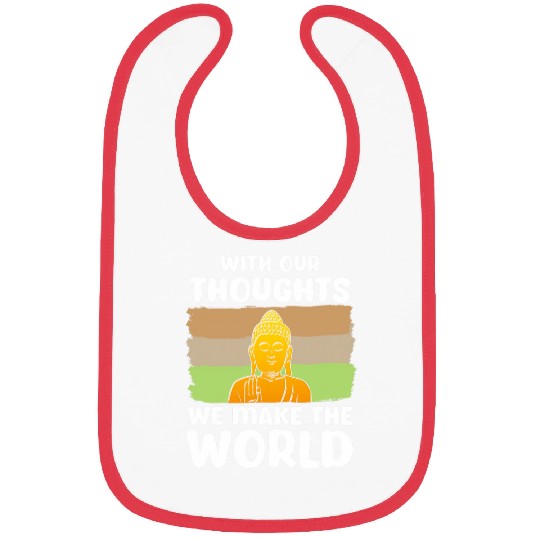 Buddhist Buddhism Zen Monk Our Thoughts Make The World Bibs