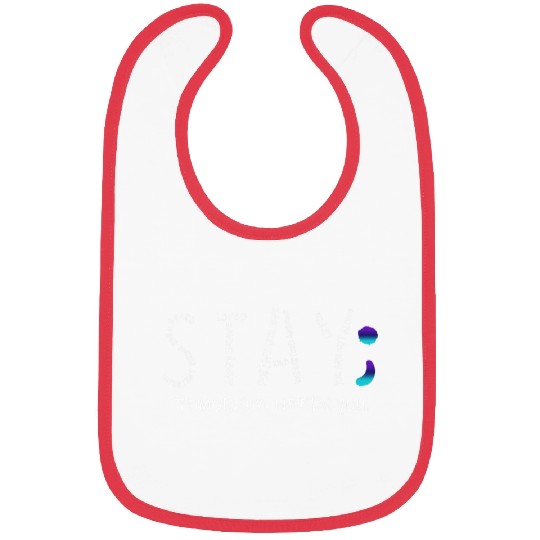 suicides Prevention 988 Stay Tomorrow Needs You Semicolon Bibs