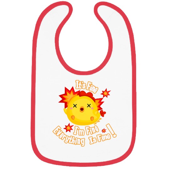 Chicken Pet Its Fine Im Fine Everything Is Fine Funny Chicken Peckers Bibs