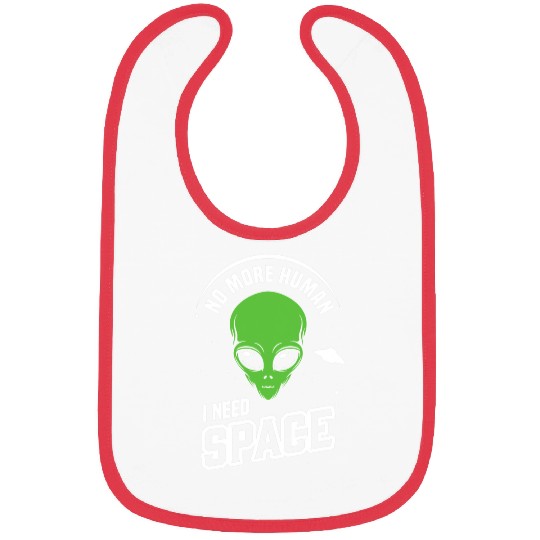 Aliens UFO No more Human I need Space Funny Introvert Bibs