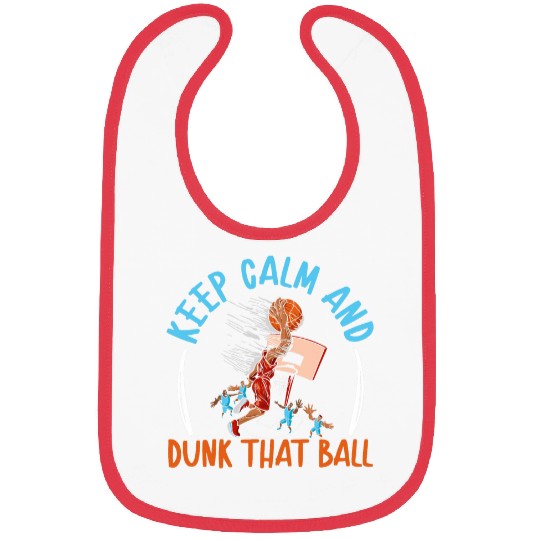 Keep Calm And Dunk That Ball Basketball Player Hoop Junkie 1 Bibs