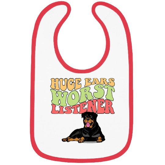 Huge Ears Worst Listener Rottweiler Dog Mom Dad Bibs