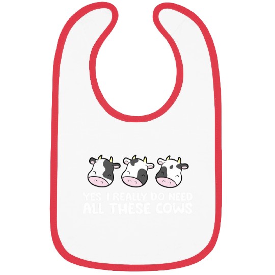 Cow Pet Cattle Cow Farmer Yes I Really Do Need All These Cows Bibs