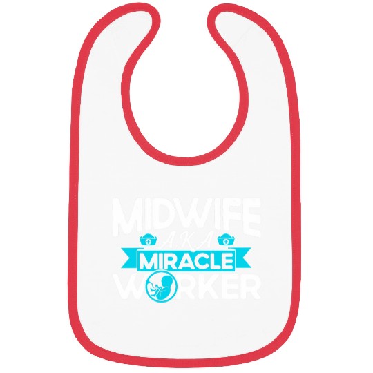nurses Midwife Birth Worker Miracle Worker 21 Bibs