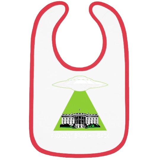 Aliens UFO UFO Abduction Dont Bring Him Back Bibs