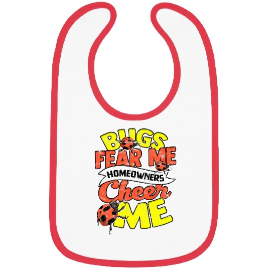 Bugs fear me Homeowners cheer me Insect Terminator Bibs