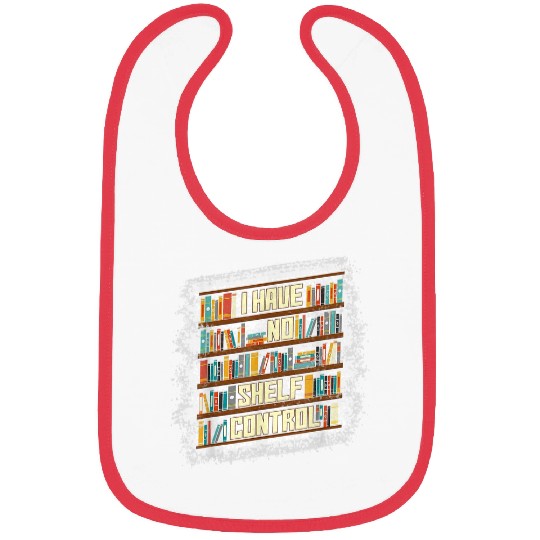 Book Fun I Have No Shelf Control Bleached Librarian Bibs