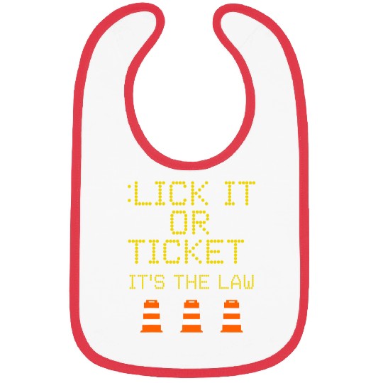 Road Construction Work Sign Lick It Or Ticket Funny Humor Bibs