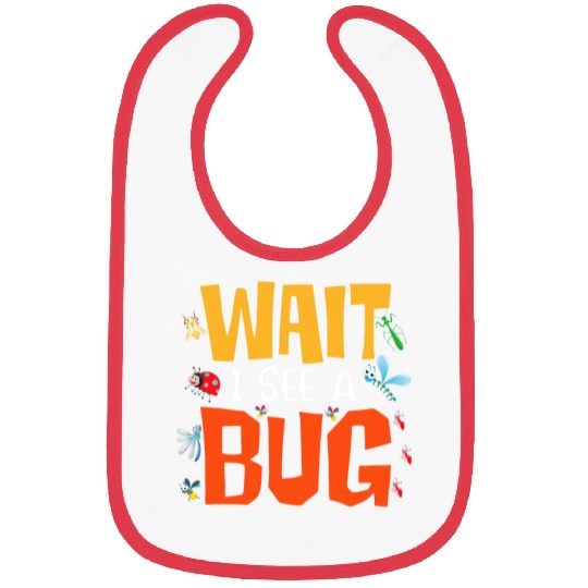 Bug Lover Insect Science Wait I See A Bug 23 Bibs