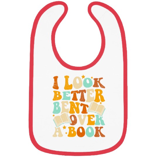 Book Fun I Look Better Bent Over A Book Funny Book Lovers 1 Bibs