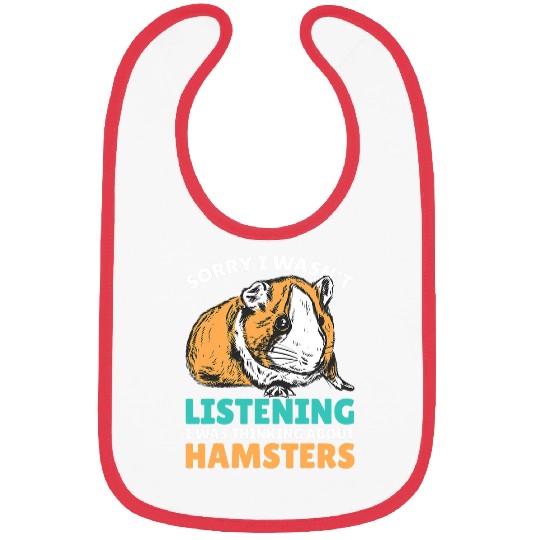 Hamster Pet Sorry I wasnt Listening I was thinking about Hamsters Bibs