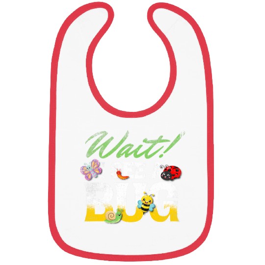 Wait I See A Bug Bug Lovers 2Entomology Insect Entomologist Bibs