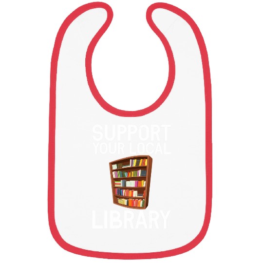 Book Fun School Librarian Bookaholic Support Your Local Library Bibs