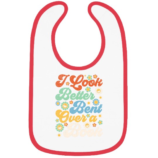 Book Fun I Look Better Bent Over A Book Funny Book Lovers 2 Bibs