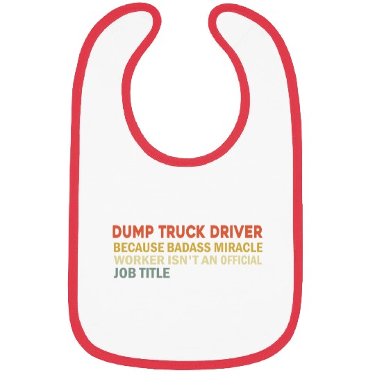 Fun Saying Funny Dump Truck Driver Humor Vintage Bibs