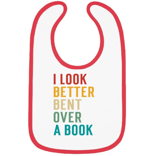 Book Fun Literary Bookish Charisma I Look Better Bent Over A Book 1 Bibs