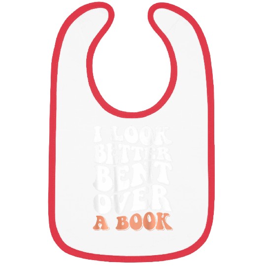 Book Fun I Look Better Bent Over A Book 07 Bibs