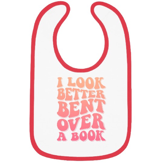 Book Fun I Look Better Bent Over A Book 9 Bibs