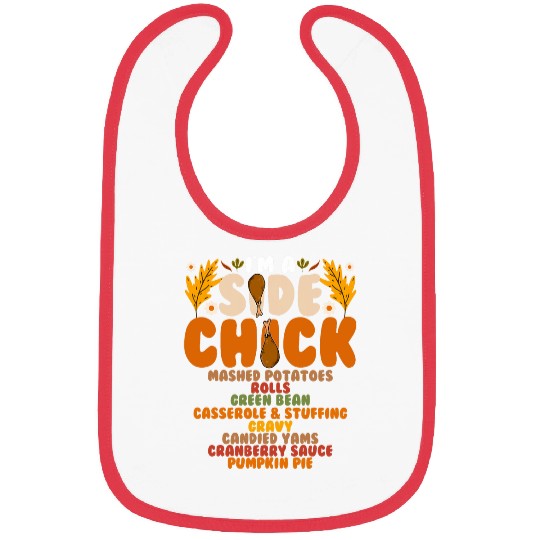 Chicken Pet Funny Turkey Leg Im A Side Chick Thanksgiving Day Bibs