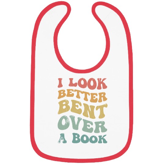 Book Fun I Look Better Bent Over A Book Funny Saying Groovy Quote Bibs