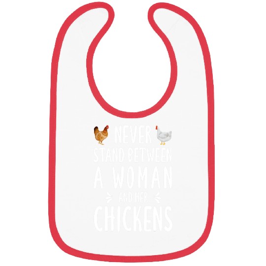 Chicken Pet Never Stand Between A Woman And Her Chickens Funny Bibs