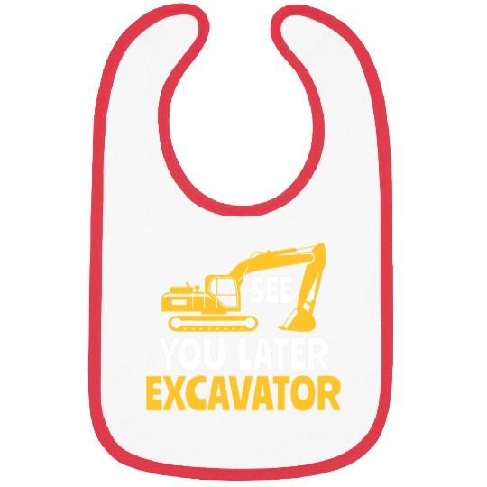 Excavator Fun Construction Work Site See you later excavator 1 Bibs