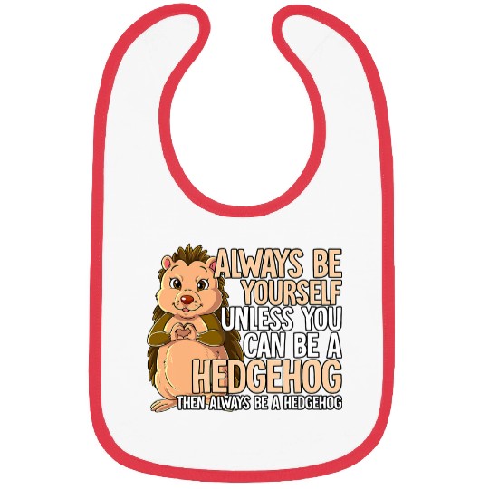 Hedgehog Pet Always Be Yourself Unless You Can Be A Hedgehogs 2 Bibs