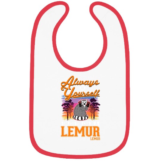 Lemur Pet Always be yourself Unless you can be a Lemur14 Bibs