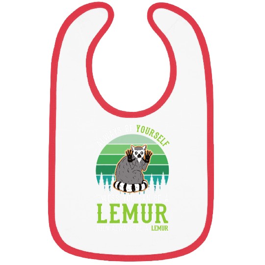 Lemur Pet Always be yourself Unless you can be a Lemur12 Bibs