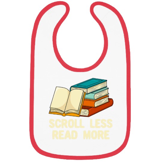 Book Fun Scroll Less Read More Bookworm Reading Book Lover Literature 04 Bibs