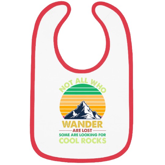 Not All Who Wander Are Lost Some Looking For Rocks Geologist 22 Bibs