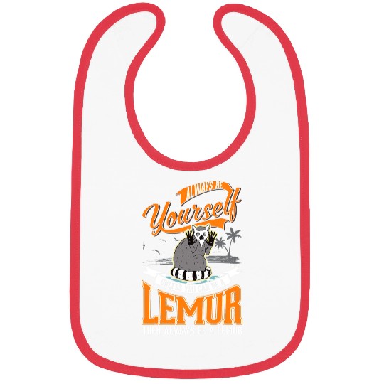 Lemur Pet Always be yourself Unless you can be a Lemur4 9 Bibs