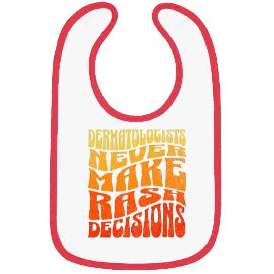 Dermatologists Never Make Rash Decisions Retro Funny Doctor Bibs