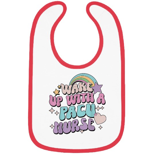 nurses Job Rainbow Wake Up With A PACU nurses Post Anesthesia Care Unit Bibs