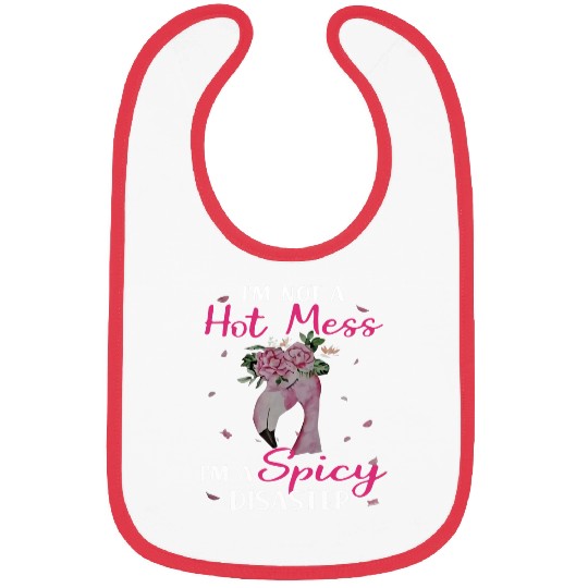 Flamingo Pet Im Not A Hot Mess Im A Spicy Disaster Funny Bibs