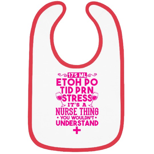 nurses Job Funny Drinking Alcohol Stressed nursess Its A nurses Thing Bibs