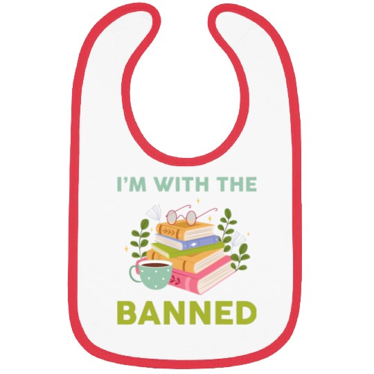 Book Fun Im With The Banned Read Banned Book Reader Read Bibs