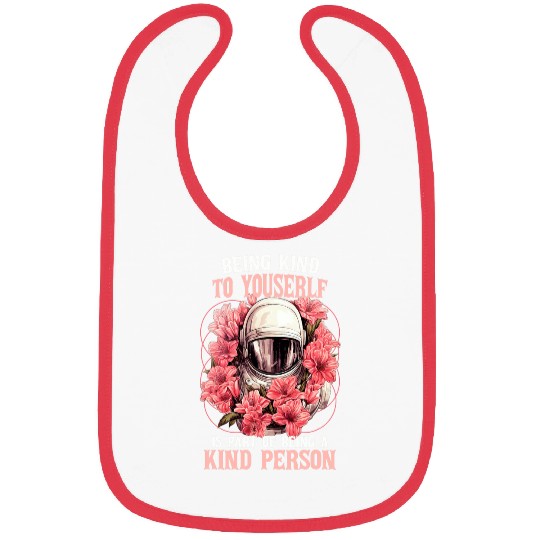Astronaut Job Flower Astronaut Inspirational Self Love Kindness Quote Bibs