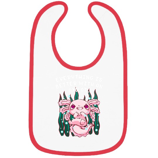 Axolotls Pet Everything Is Better with an Axolotls Salamander Animal Lover Bibs