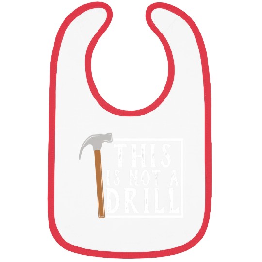 Woodworker Job This is Not a Drill Funny Tee Tools Hammer Bibs