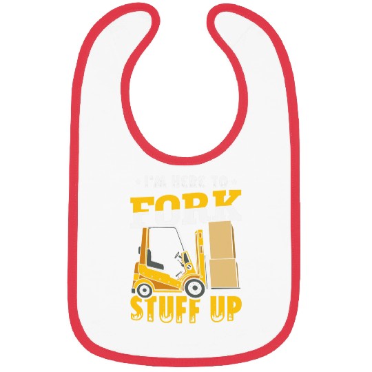 Forklift Fun Im here to fork stuff up Forklifter Forklift Operator Bibs
