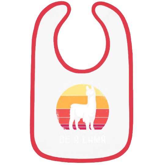 Llama Pet Always Be Yourself Unless You Can Be A Lama Bibs