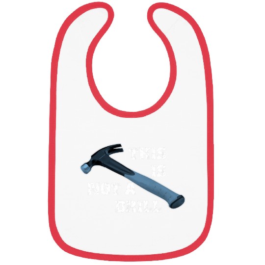 Woodworker Job This Is Not A Drill for Carpenter Handyman Bibs