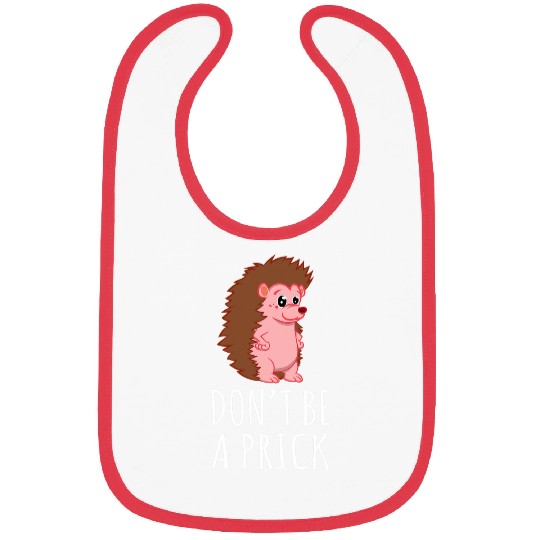 Hedgehog Pet Dont Be A Prick Bibs