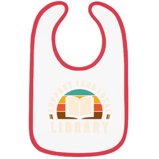 Book Fun Support Your Local Library Book Nerd Bookworm Bibs