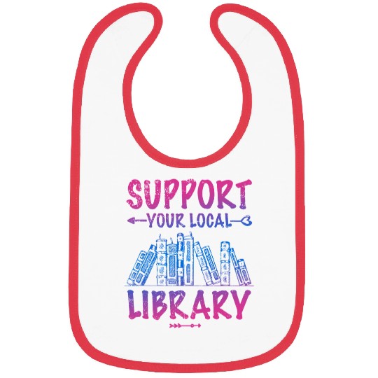 Book Fun Support Your Local Library Book Lover Proud Librarian Squad Bibs
