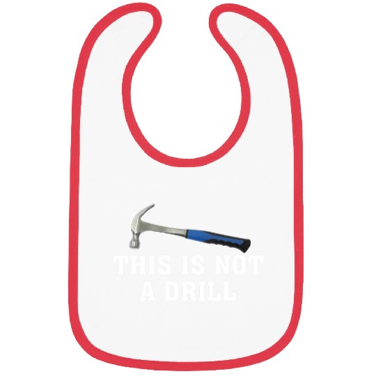 Woodworker Job this is not a drill novelty tools hammer builder Bibs